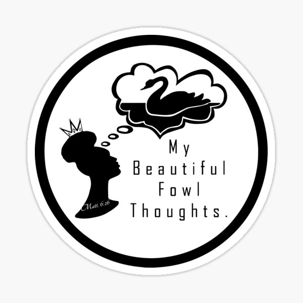 My Beautiful Fowl Thoughts. Merch1 Sticker