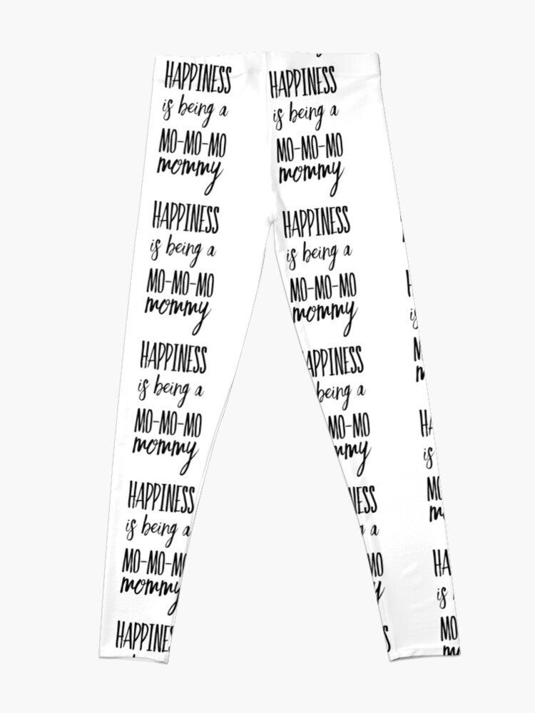 Disover Happiness is Being a Mo-mo-mo Mommy Leggings