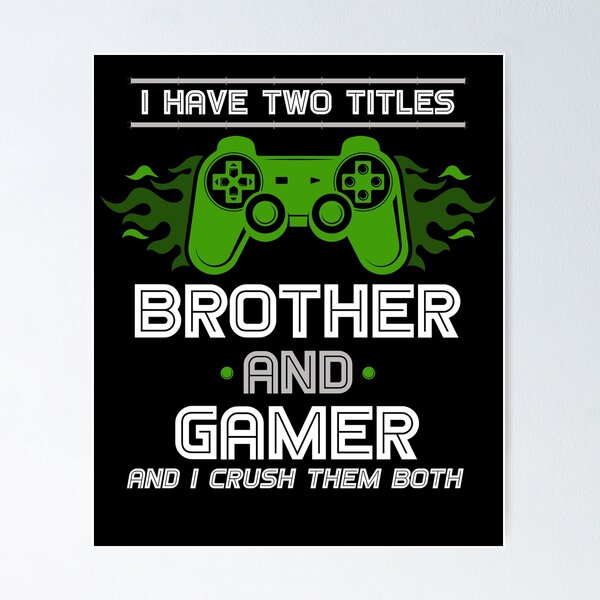 Item preview, I Have Two Titles Brothers And Gamer And I Crush Them Both Gaming designed and sold by bestshirtdesign.