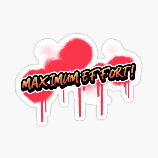 Item preview, Maximum Effort designed and sold by BofflingDesigns.