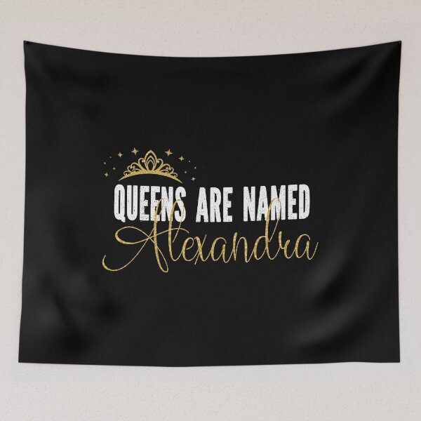Item preview, Queens Are Named Alexandra Personalized First Name Girl design designed and sold by Grabitees.
