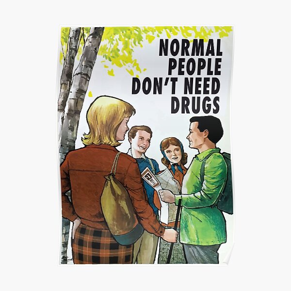 Normal People Don't Need Drugs Poster