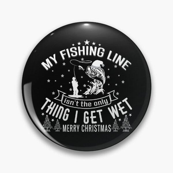 Item preview, My Fishing Line isn't the only Things I get wet designed and sold by FishingloversYT.