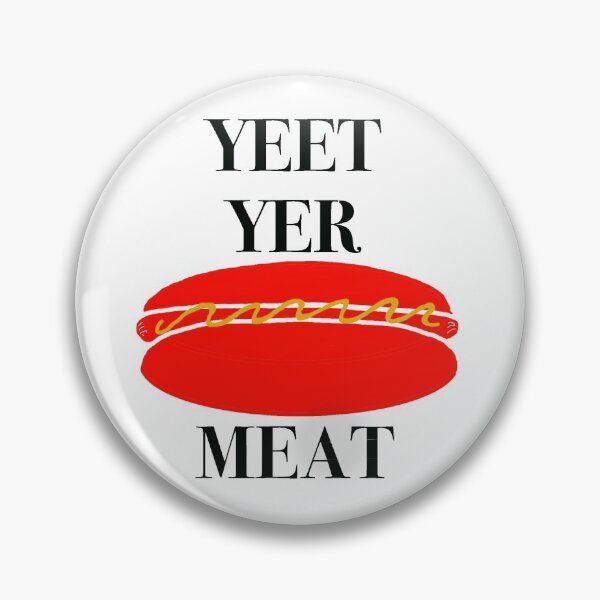 Yeet Yer Meat Pin