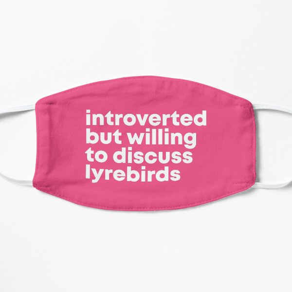 Introverted but willing to discuss Lyrebirds for Women Mask
