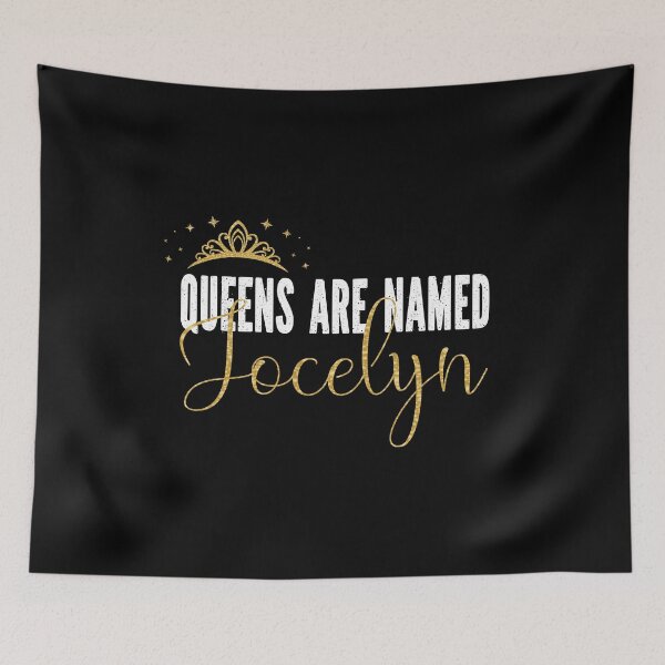 Item preview, Queens Are Named Jocelyn Personalized First Name Girl design designed and sold by Grabitees.
