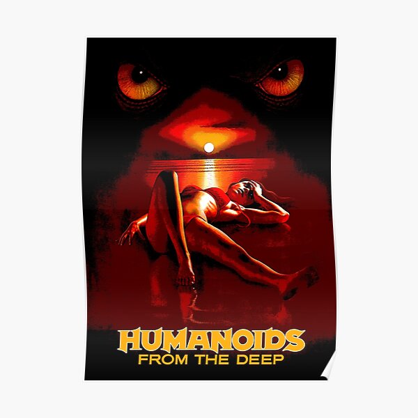 "Humanoids From The Deep" Poster By LostDeimos | Redbubble