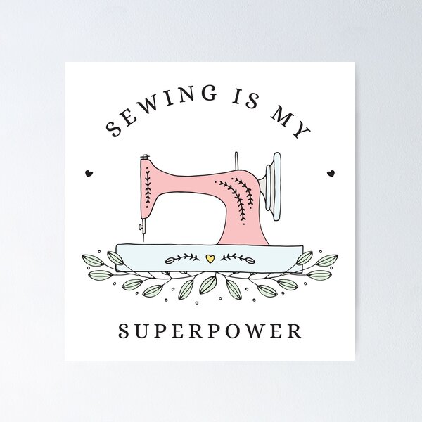 Sewing is My Superpower  Poster for Sale by CandelabraCraft