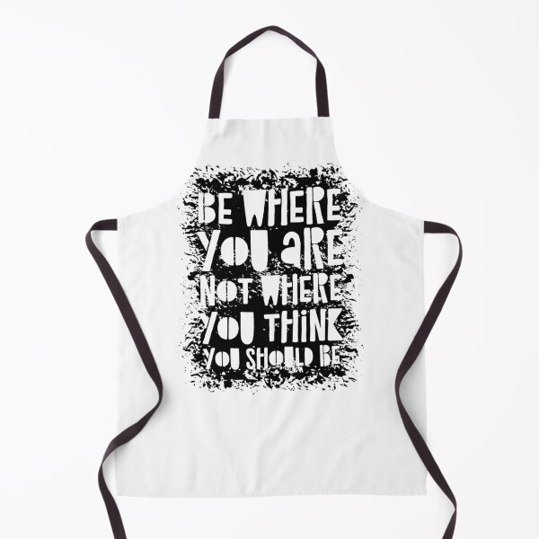 Item preview, Be Where You Are Not Where You Think You Should Be designed and sold by CatsCrew.