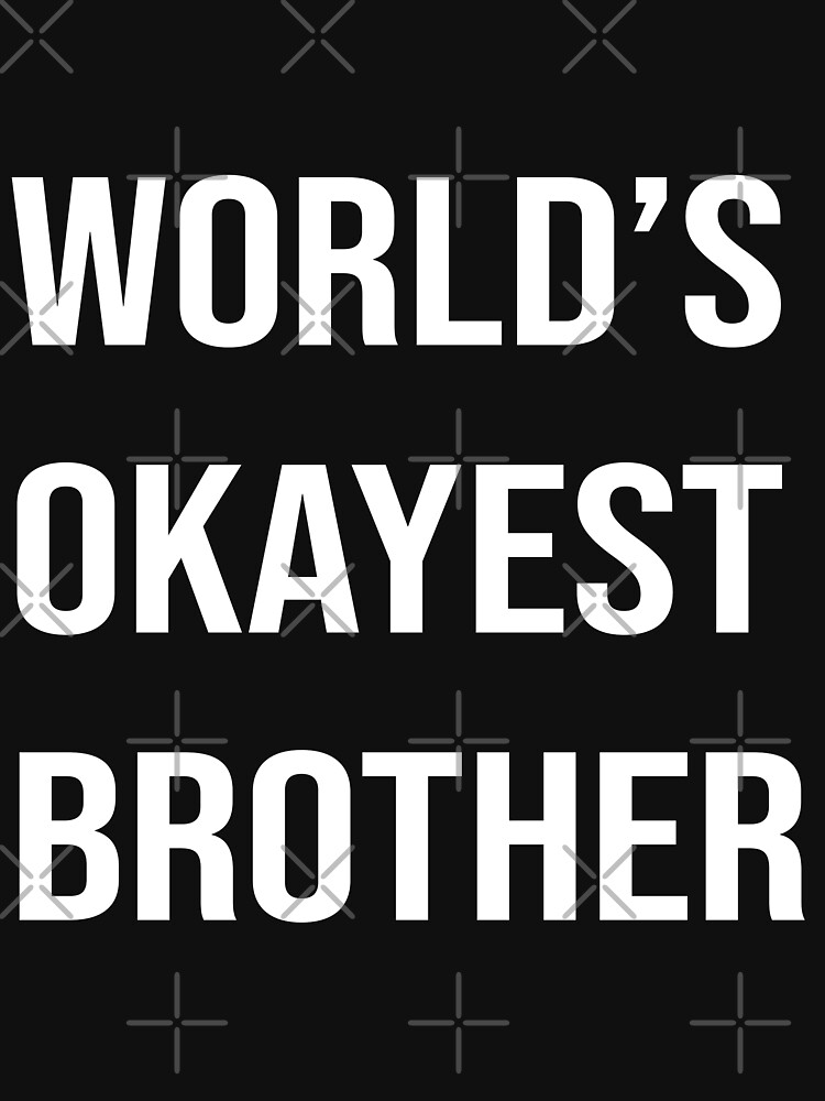 World's Okayest Brother by NextLVLShirts