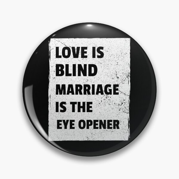 Item preview, Love Is Blind, Marriage Is The Eye Opener designed and sold by SRSW.