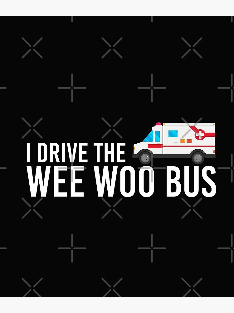 I Drive The Wee Woo Bus | Greeting Card