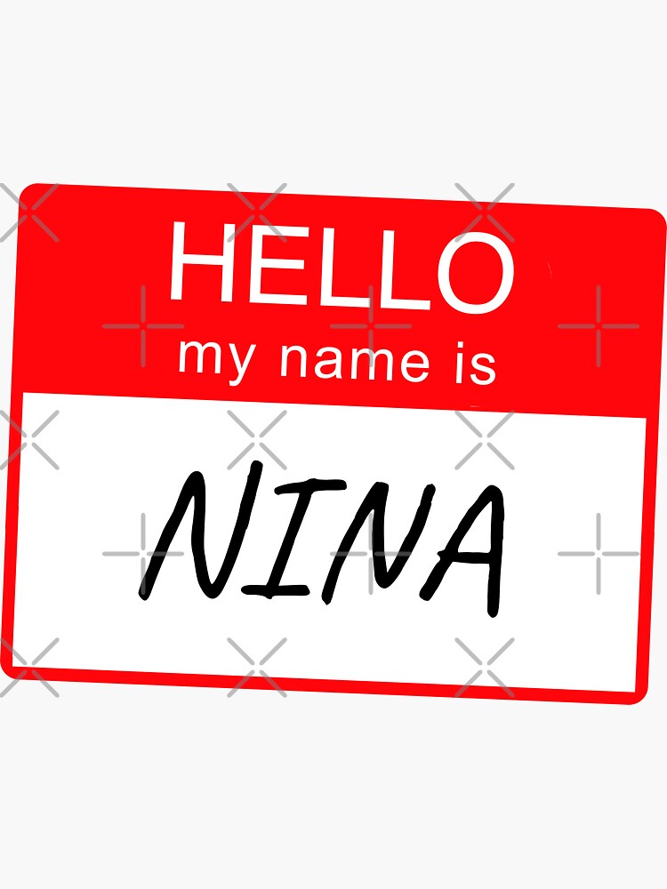 Hello My Name Is Nina Name Tag Custom Personalised Design Sticker By hello-my-name-is-nina-name-tag-custom-personalised-design-sticker-by