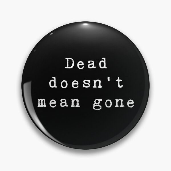 Item preview, Dead doesn't mean gone designed and sold by avit1.