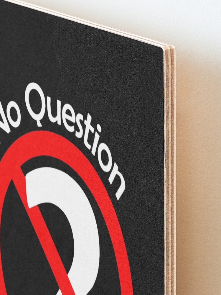 Alternate view of No Question - No Doubt Mounted Print