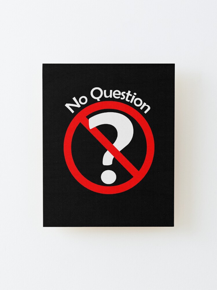 Alternate view of No Question - No Doubt Mounted Print
