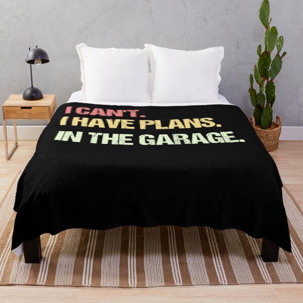 Item preview, I can't I have plans In the garage Funny Garage Car designed and sold by Andrea Lina.