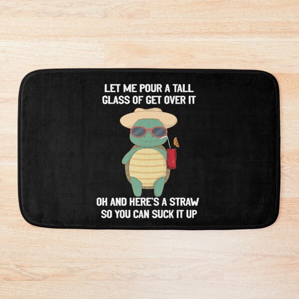 Item preview, Let Me Pour You A Tall Glass Of Get Over It turtle designed and sold by RedJazz.