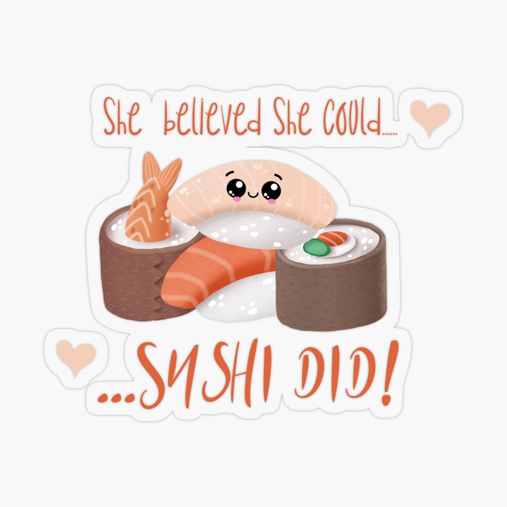 Sushi Pun: She Believed She Could Sushi Did - Funny Sushi Gift | Poster