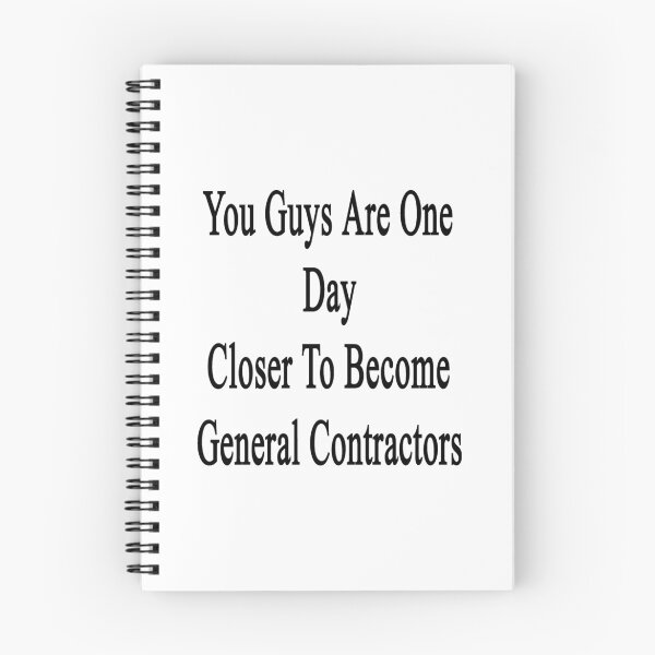 Item preview, You Guys Are One Day Closer To Become General Contractors designed and sold by supernova23.