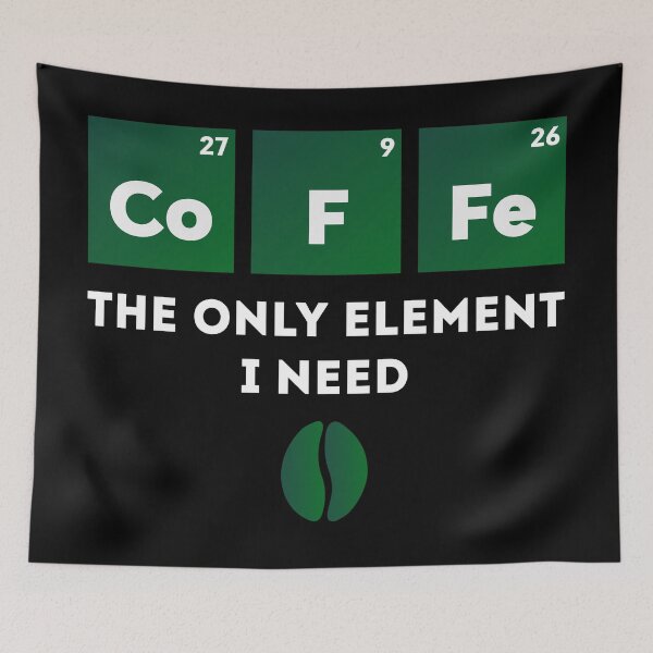 Item preview, The only element I need Coffee, Funny Coffee lover  designed and sold by OdmiDesign.