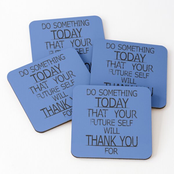 Item preview, Do Something Today That Your Future Self Will Thank You For designed and sold by jc007.