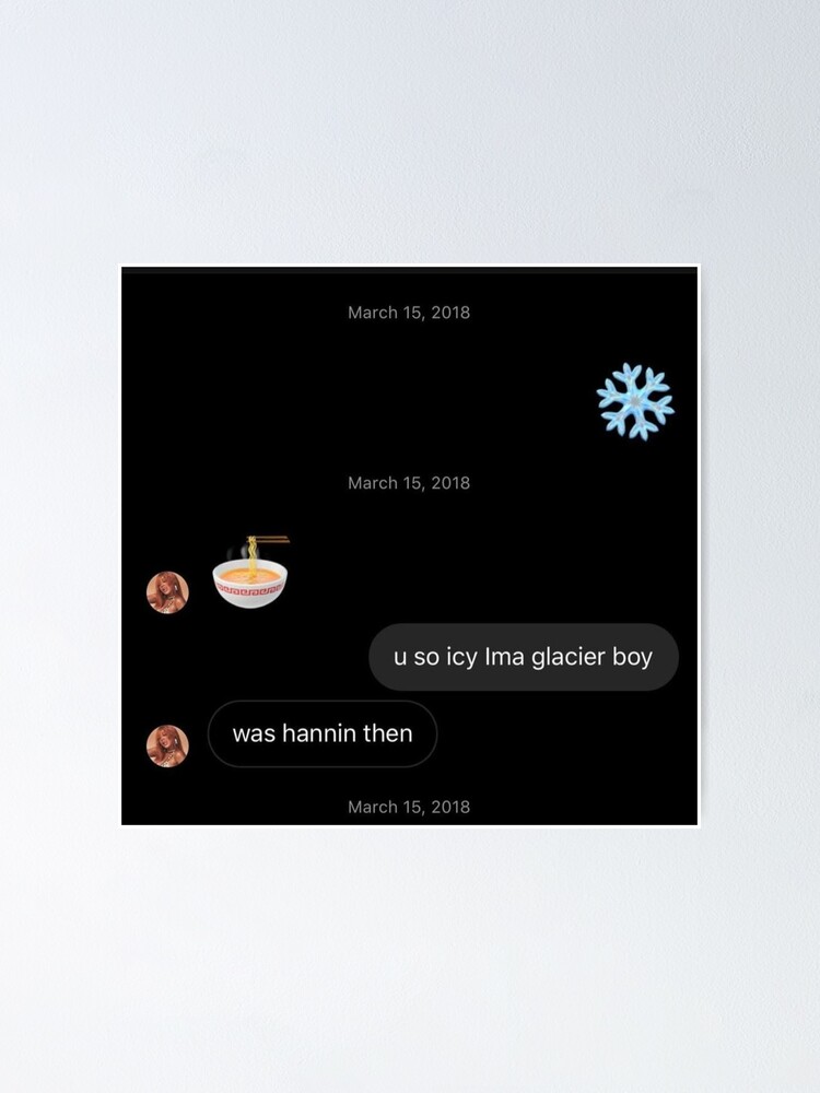 "U SO ICY IMMA GLACIER BOY MEME" Poster by justbyit Redbubble