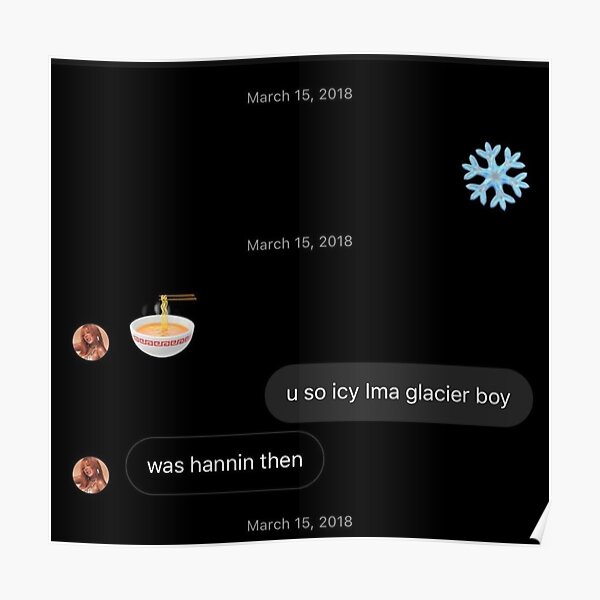 "U SO ICY IMMA GLACIER BOY MEME" Poster by justbyit Redbubble