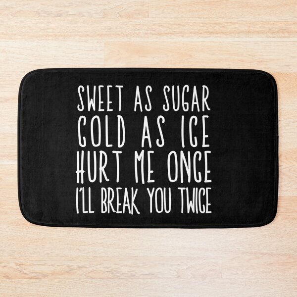 Item preview, Sweet as sugar. Cold as ice. Hurt me once, I'll break you twice designed and sold by The Snug & Sassy.