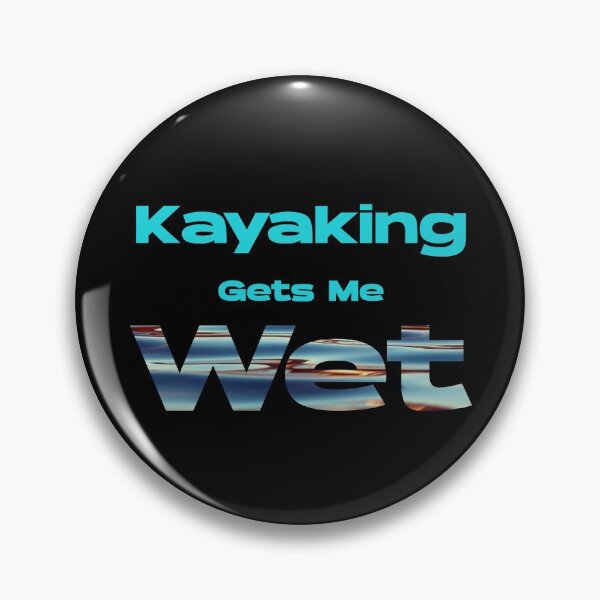 Item preview, Kayaking Gets Me Wet designed and sold by f2error.