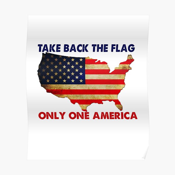 Take back the Flag Only One America USA Map Poster