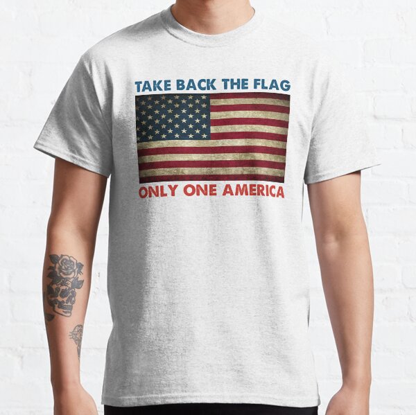 Take back the Flag Only One America Vintage Classic T-Shirt