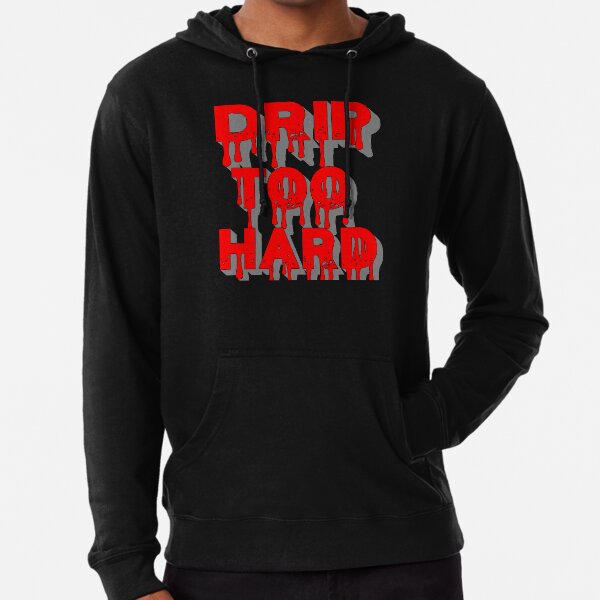 drip too hard sweatshirt