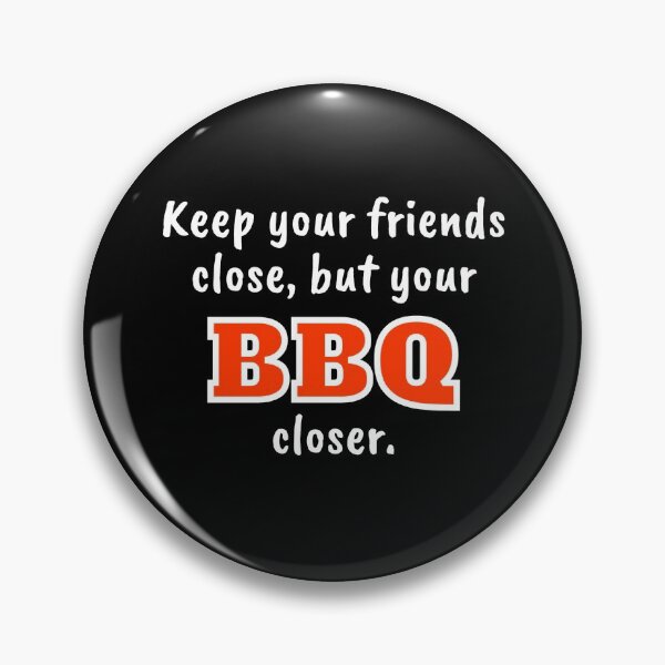 Item preview, Keep your friends close, but your BBQ closer (Dark Background) designed and sold by pbstylesetters.