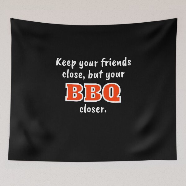 Item preview, Keep your friends close, but your BBQ closer (Dark Background) designed and sold by pbstylesetters.