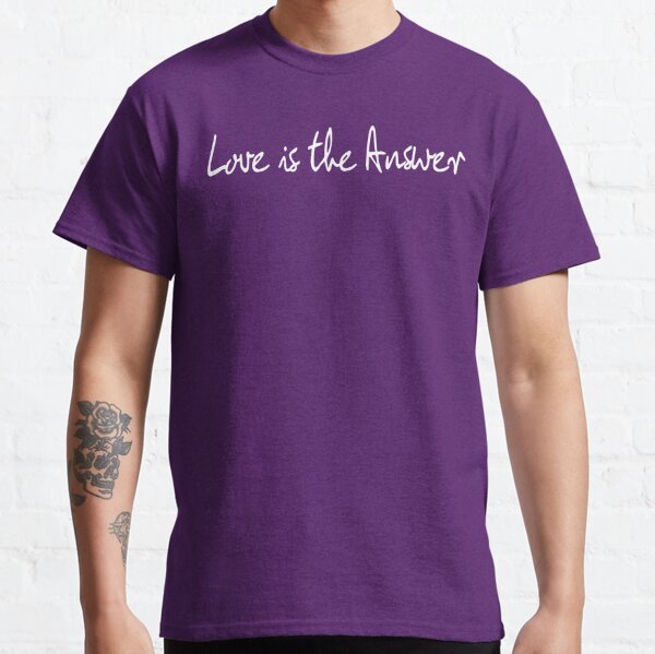 Love Is The Answer - White Print Classic T-Shirt