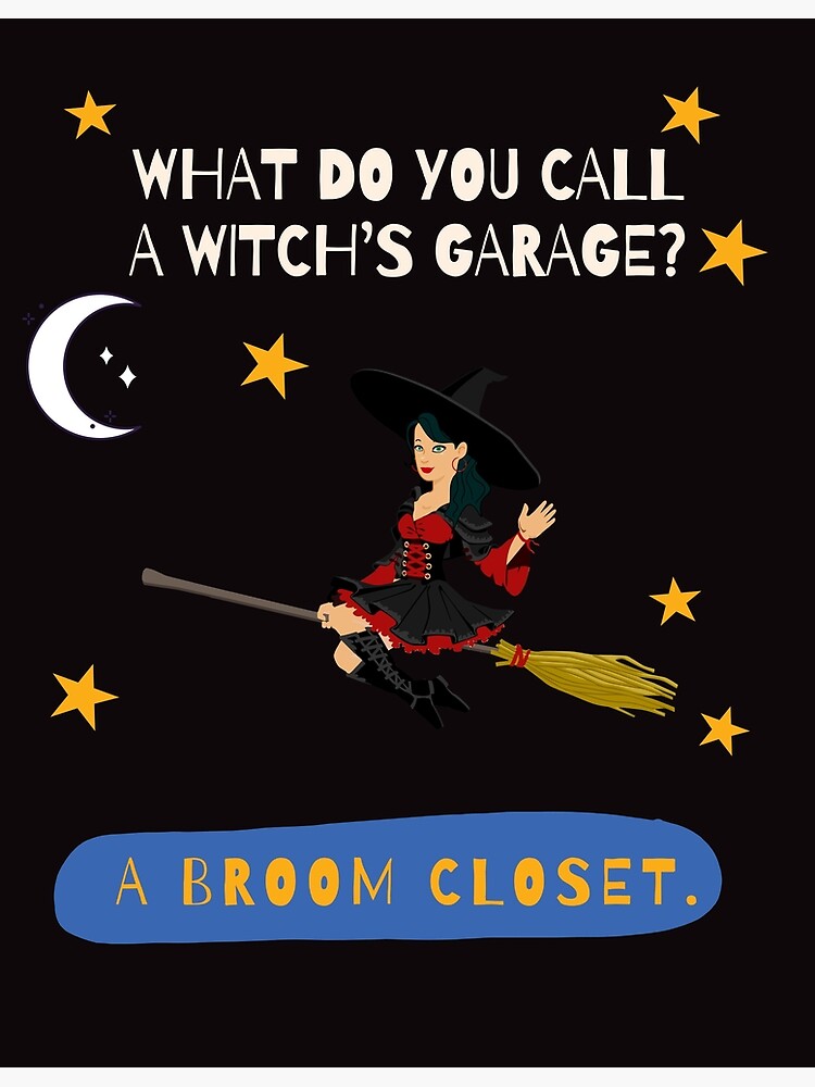 "A Witches broom closet joke" Poster for Sale by QuarantineDodle