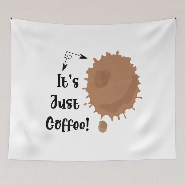 Item preview, It's Just Coffee - Coffee Stain Design designed and sold by LovenLaughter.