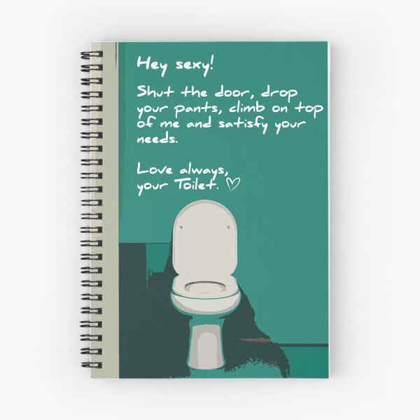 Item preview, Hey sexy! Shut the door, drop your pants, climb on top of me and satisfy your needs. Love always, your Toilet. designed and sold by MBartistic.