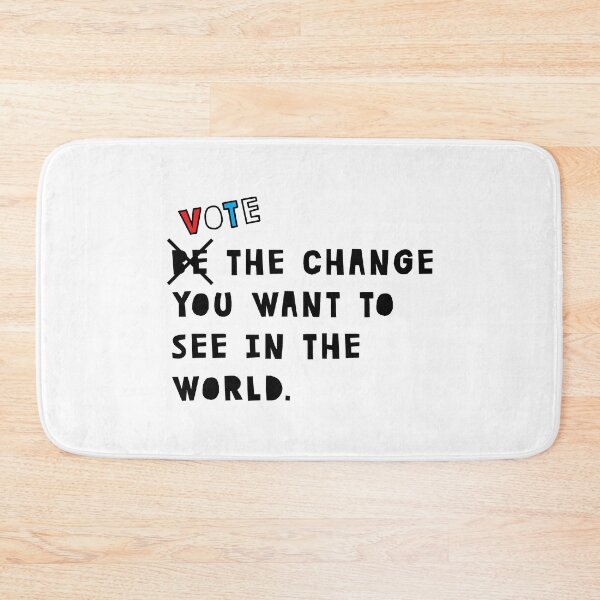 Item preview, Vote The Change You Want To See In The World designed and sold by kjanedesigns.