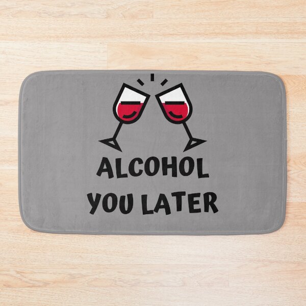 Item preview, Alcohol you later - wine lover designed and sold by OddPapayaStudio.