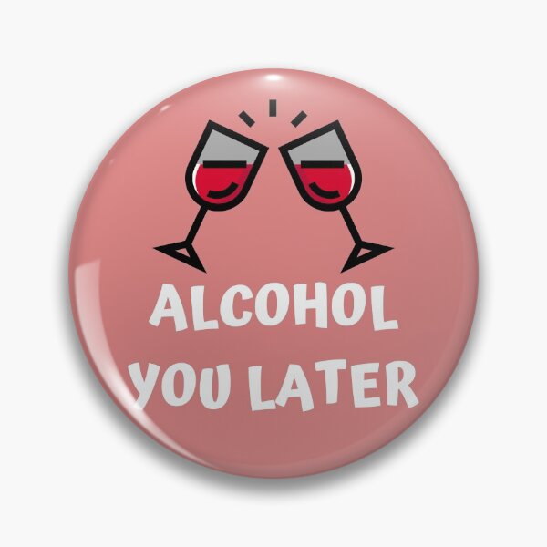 Item preview, Alcohol you later - wine lover designed and sold by OddPapayaStudio.