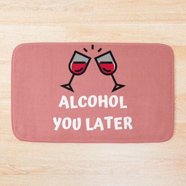 Item preview, Alcohol you later - wine lover designed and sold by OddPapayaStudio.