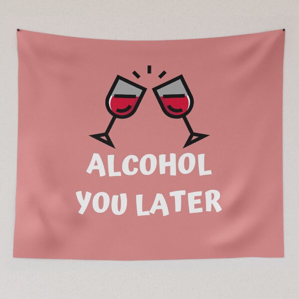 Item preview, Alcohol you later - wine lover designed and sold by OddPapayaStudio.