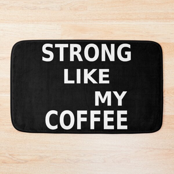 Item preview, Strong Like My Coffee designed and sold by Adel Qasem.
