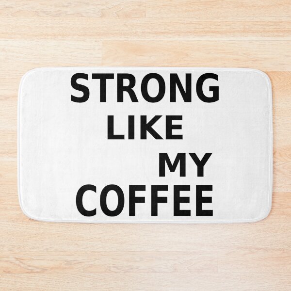 Item preview, Strong Like My Coffee designed and sold by Adel Qasem.
