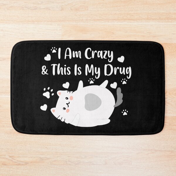 Item preview, I am crazy and this my drug  designed and sold by Petensity.