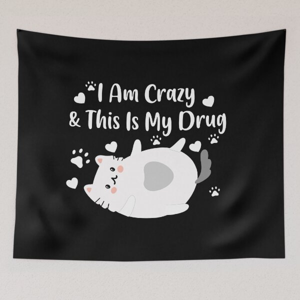 Item preview, I am crazy and this my drug  designed and sold by Petensity.