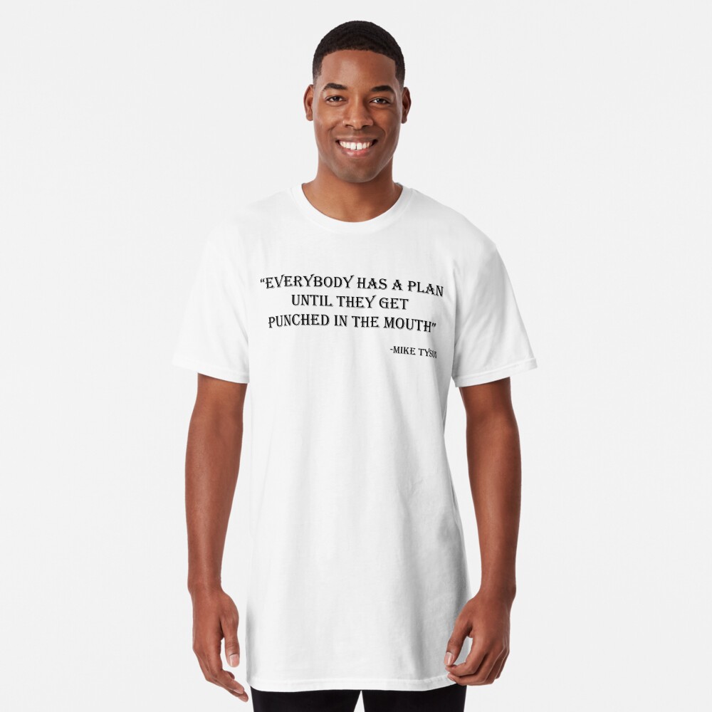 Mike Tyson Everybody Has A Plan Until They Get Punched In The Mouth T Shirt By Justcreativity Redbubble