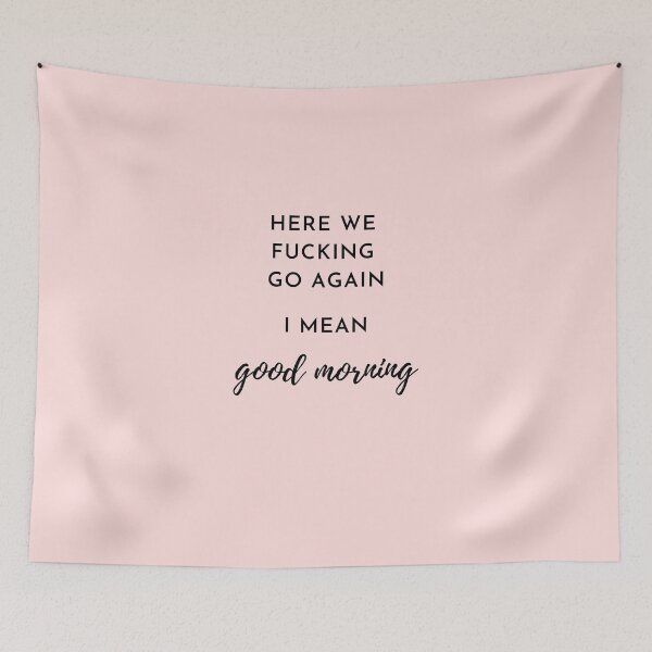 Item preview, Here we f*** go again i mean GOOD MORNING designed and sold by thenewnormality.